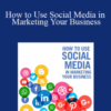 Richard Nongard – How to Use Social Media in Marketing Your Business