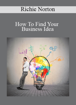 Richie Norton – How To Find Your Business Idea