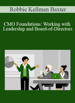 Robbie Kellman Baxter – CMO Foundations: Working with Leadership and Board-of-Directors