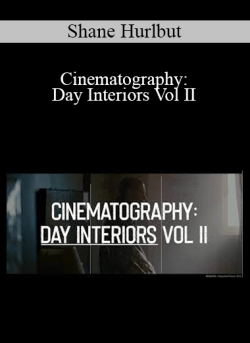 Shane Hurlbut – Cinematography: Day Interiors Vol II