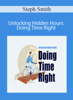 Steph Smith – Unlocking Hidden Hours: Doing Time Right