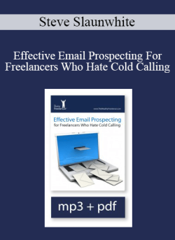 Steve Slaunwhite – Effective Email Prospecting For Freelancers Who Hate Cold Calling
