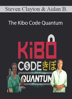 Steven Clayton & Aidan Booth – The Kibo Code Quantum