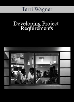 Terri Wagner – Developing Project Requirements