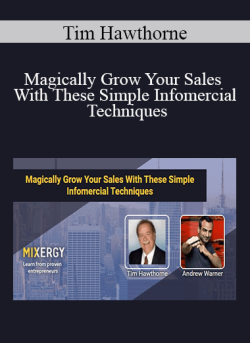 Tim Hawthorne – Magically Grow Your Sales With These Simple Infomercial Techniques