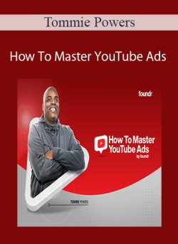 Tommie Powers – How To Master YouTube Ads