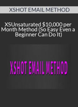 XSHOT EMAIL METHOD – Unsaturated $10,000 per Month Method (So Easy Even a Beginner Can Do It)