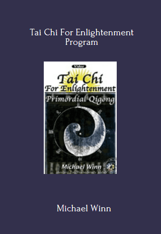 Tai Chi For Enlightenment - Michael Winn